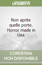 Non aprite quelle porte. Horror made in Usa libro