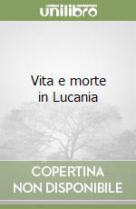 Vita e morte in Lucania libro