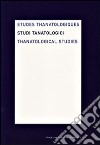 Studi tanatologici (2008). Ediz. italiana, inglese e francese. Vol. 4 libro