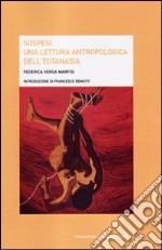 Sospesi. Una lettura antropologica dell'eutanasia libro