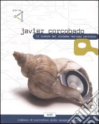 Il rumore del sistema nervoso centrale libro
