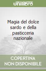 Magia del dolce sardo e della pasticceria nazionale libro