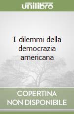 I dilemmi della democrazia americana libro