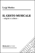 Il gesto musicale. Origini e culture