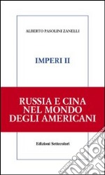 Imperi. Russia e Cina nel mondo degli americani. Vol. 2 libro