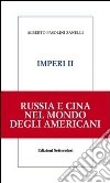 Imperi. Russia e Cina nel mondo degli americani. Vol. 2 libro