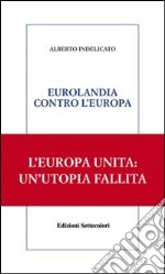 Eurolandia contro l'Europa libro