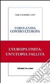 Eurolandia contro l'Europa libro