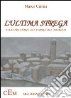 L'ultima strega. Ed altre storie all'ombra del mediceo libro