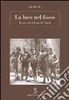 La luce nel fosso. Leopardi a Napoli libro di Monello Gigi