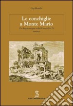 Le conchiglie a Monte Mario. Un doppio enigma nella Roma di Pio IX