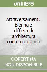 Attraversamenti. Biennale diffusa di architettura contemporanea