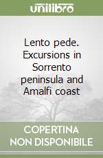 Lento pede. Excursions in Sorrento peninsula and Amalfi coast
