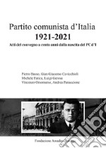 Partito comunista d'Italia 1921-2021. Atti del Convegno a cento anni dalla nascita del PCd'I libro