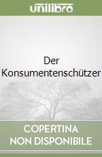 Der Konsumentenschützer libro