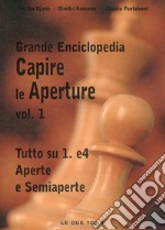 Capire le aperture. Vol. 1: Tutto su 1.e4 aperte e semiaperte libro