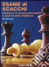 Esame di scacchi. Conoscere le proprie potenzialità e scoprire dove migliorare libro di Khmelnitsky Igor