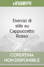 Esercizi di stile su Cappuccetto Rosso libro