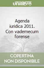 Agenda iuridica 2011. Con vademecum forense libro