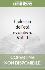 Epilessia dell'età evolutiva. Vol. 1