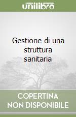 Gestione di una struttura sanitaria libro