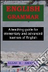 English grammar. A teaching guide for elementary and advanced learners of english libro