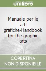 Manuale per le arti grafiche-Handbook for the graphic arts libro