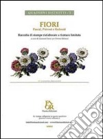 Fiori. Pascal, Prévost e Redouté. Raccolta di stampe rielaborate a tiratura limitata. Ediz. illustrata