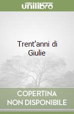Trent'anni di Giulie