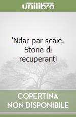 'Ndar par scaie. Storie di recuperanti libro