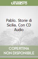 Pablo. Storie di Sicilia. Con CD Audio