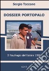 Dossier Portopalo. Il naufragio del Natale 1996 libro