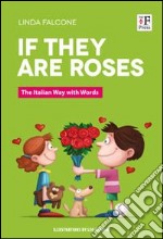 If they are roses. The italian way with words libro