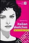 Italian sketches. The faces of modern Italy libro di Pirro Deirdre