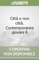 Città e non città. Contemporanea giovani 4