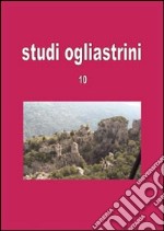 Studi ogliastrini. Cultura e società. Vol. 10 libro