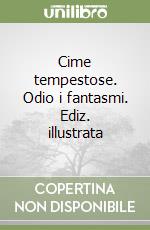 Cime tempestose. Odio i fantasmi. Ediz. illustrata libro