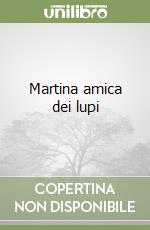 Martina amica dei lupi libro