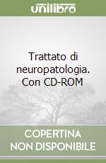 Trattato di neuropatologia. Con CD-ROM