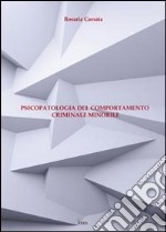 Psicopatologia del comportamento criminale minorile libro