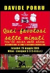 Quei favolosi sette minuti. You'll never walk alone. Milan-Liverpool 3-3 (5-6 dcr) libro di Porru Davide