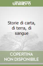 Storie di carta, di terra, di sangue