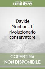 Davide Montino. Il rivoluzionario conservatore