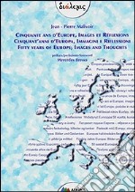 Cinquante ans d'Europe, images et reflexions-Cinquant'anni d'Europa, immagini e riflessioni-Fifty years of Europe, images and thoughts. Ediz. multilingue libro