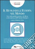 Il ruolo dell'Europa nel mondo. Tesi sulla politica estera di difesa e di sicurezza dell'Unione Europea libro