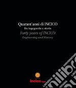 Quarant'anni di Incico fra ingegneria e storia. Ediz. italiana e inglese