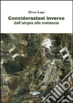 Considerazioni inverse dall'utopia alla metanoia libro