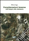 Considerazioni inverse dall'utopia alla metanoia libro di Lops Elvira