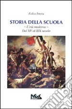 Storia della scuola. L'età moderna. Dal XV al XIX secolo