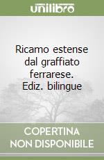 Ricamo estense dal graffiato ferrarese. Ediz. bilingue libro